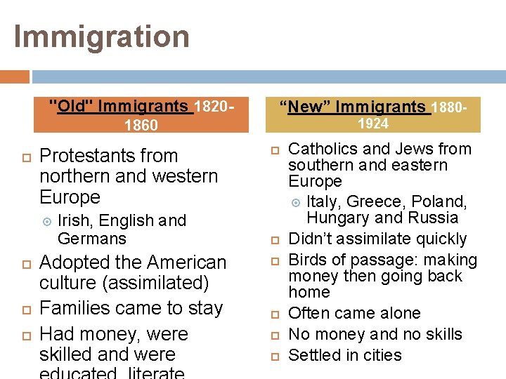 Immigration "Old" Immigrants 1820 - “New” Immigrants 18801924 1860 Protestants from northern and western