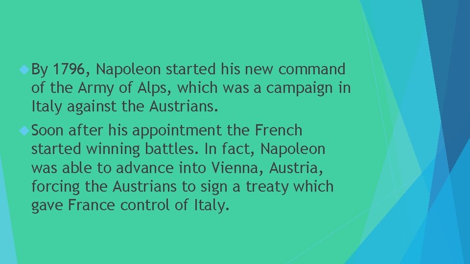  By 1796, Napoleon started his new command of the Army of Alps, which
