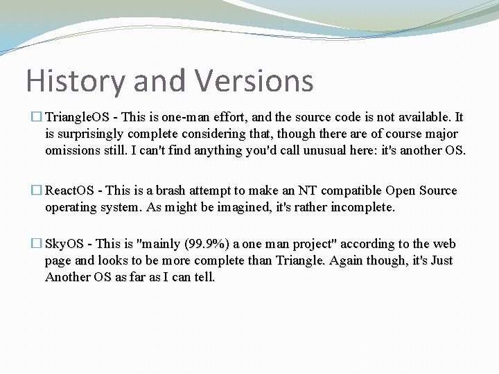 History and Versions � Triangle. OS - This is one-man effort, and the source