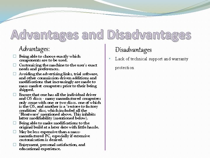 Advantages and Disadvantages Advantages: � Being able to choose exactly which components are to