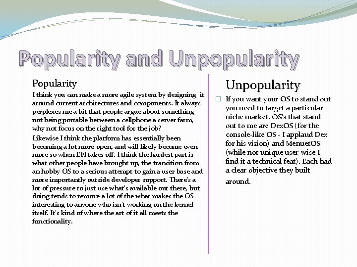 Popularity and Unpopularity Popularity I think you can make a more agile system by