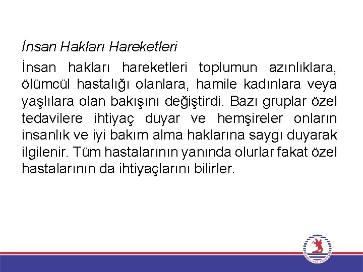 İnsan Hakları Hareketleri İnsan hakları hareketleri toplumun azınlıklara, ölümcül hastalığı olanlara, hamile kadınlara veya