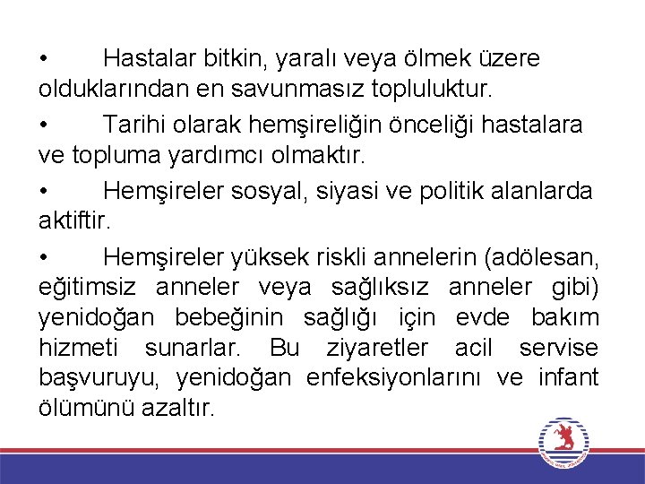  • Hastalar bitkin, yaralı veya ölmek üzere olduklarından en savunmasız topluluktur. • Tarihi