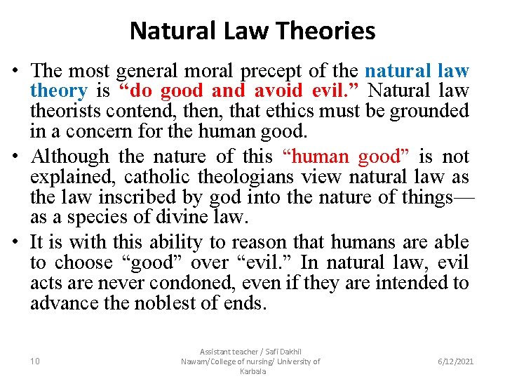 Natural Law Theories • The most general moral precept of the natural law theory