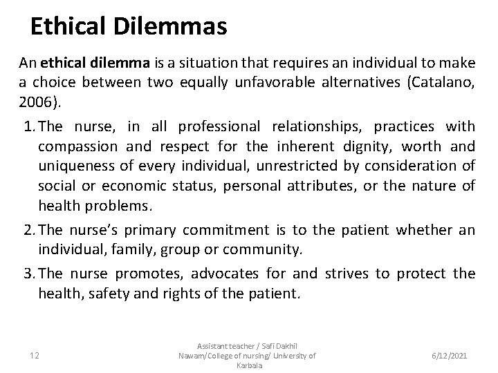 Ethical Dilemmas An ethical dilemma is a situation that requires an individual to make
