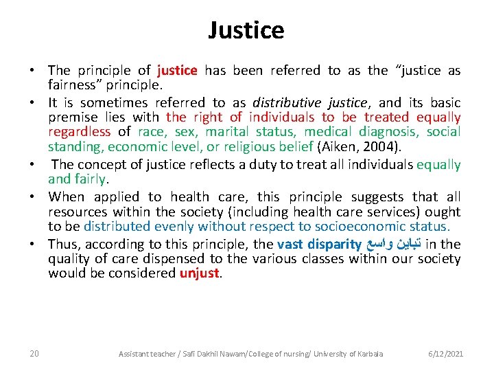 Justice • The principle of justice has been referred to as the “justice as