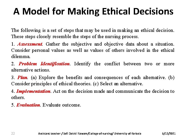 A Model for Making Ethical Decisions The following is a set of steps that