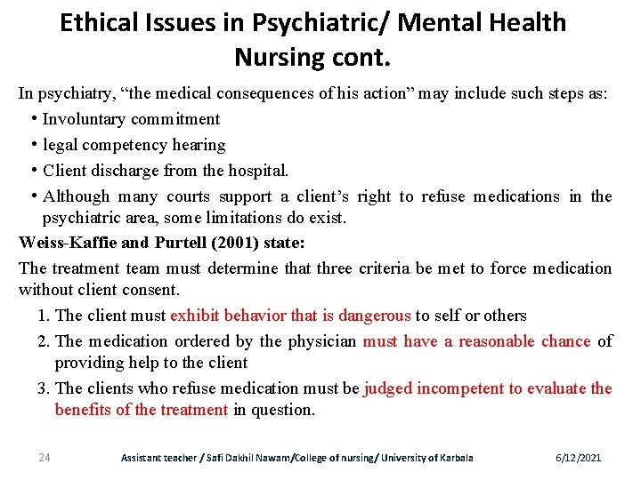 Ethical Issues in Psychiatric/ Mental Health Nursing cont. In psychiatry, “the medical consequences of