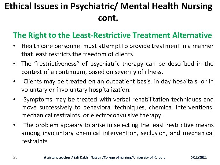 Ethical Issues in Psychiatric/ Mental Health Nursing cont. The Right to the Least-Restrictive Treatment