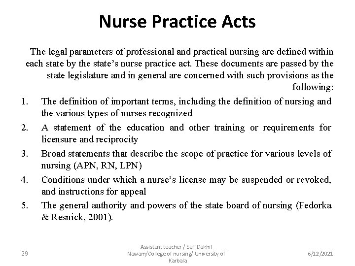 Nurse Practice Acts The legal parameters of professional and practical nursing are defined within