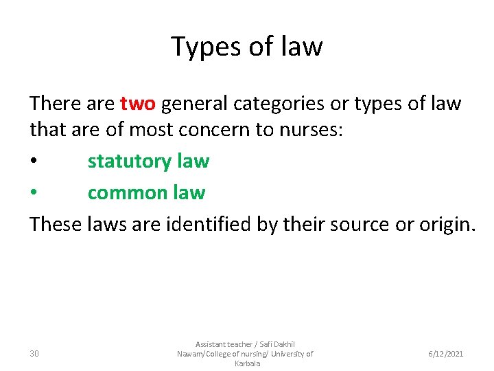 Types of law There are two general categories or types of law that are