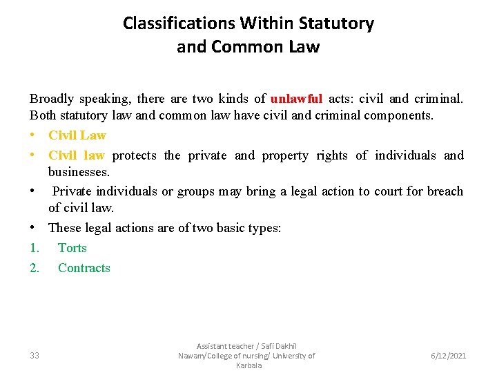 Classifications Within Statutory and Common Law Broadly speaking, there are two kinds of unlawful