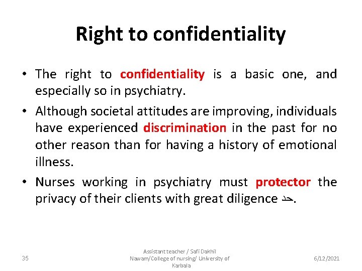 Right to confidentiality • The right to confidentiality is a basic one, and especially