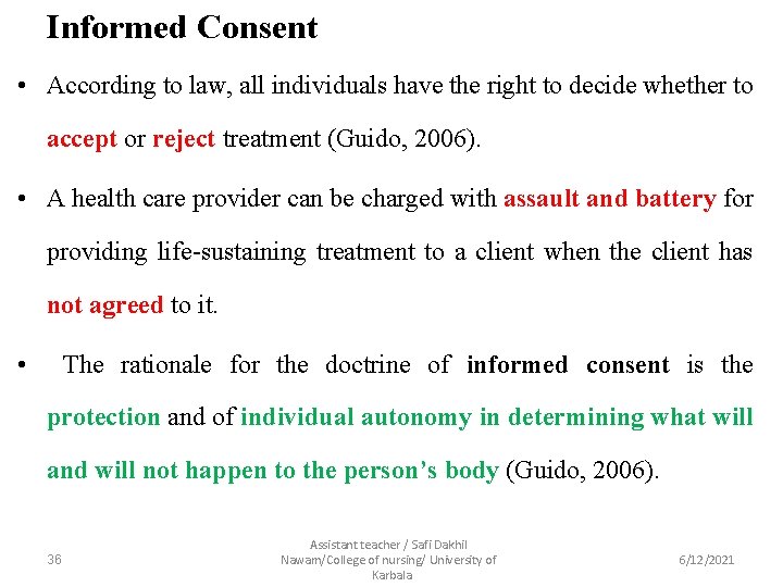 Informed Consent • According to law, all individuals have the right to decide whether