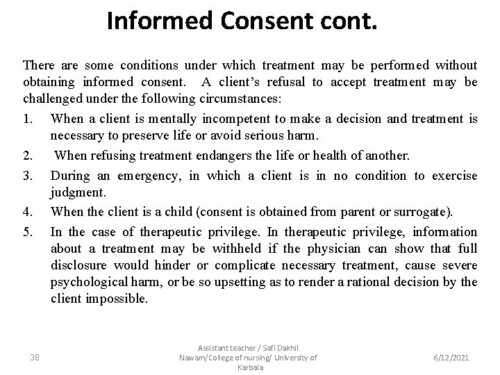 Informed Consent cont. There are some conditions under which treatment may be performed without