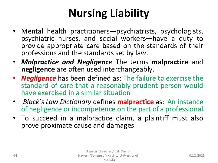 Nursing Liability • Mental health practitioners—psychiatrists, psychologists, psychiatric nurses, and social workers—have a duty