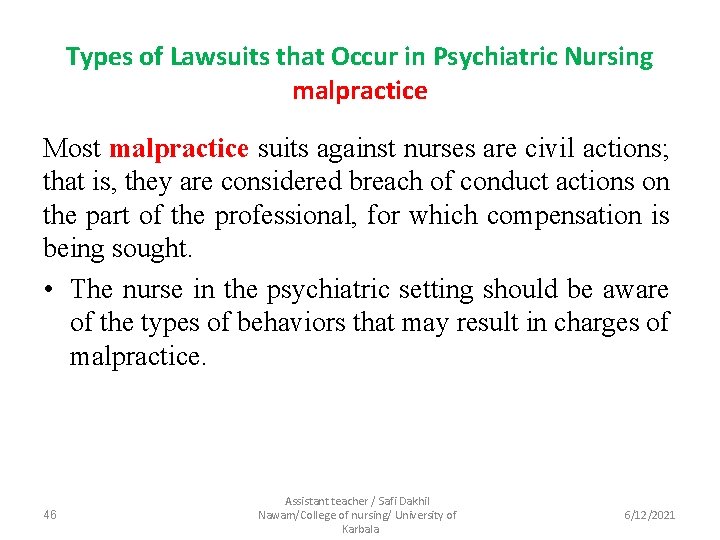 Types of Lawsuits that Occur in Psychiatric Nursing malpractice Most malpractice suits against nurses