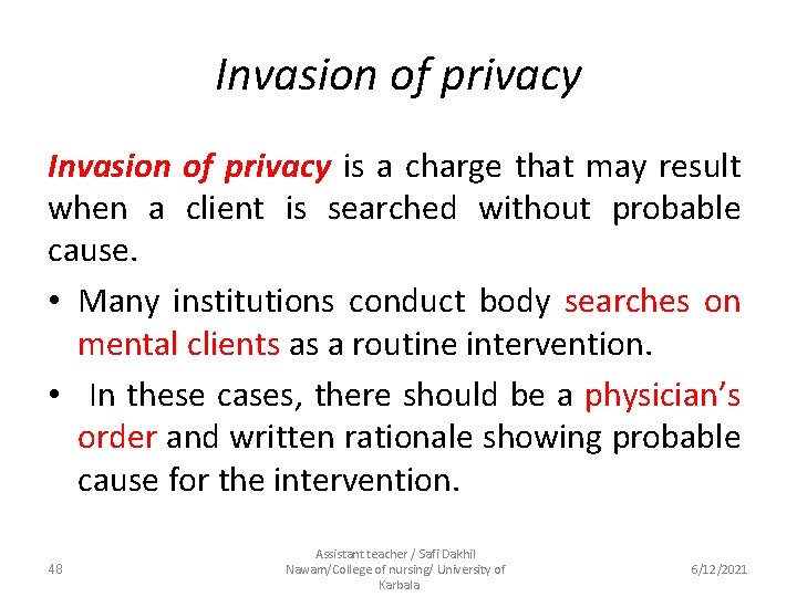 Invasion of privacy is a charge that may result when a client is searched