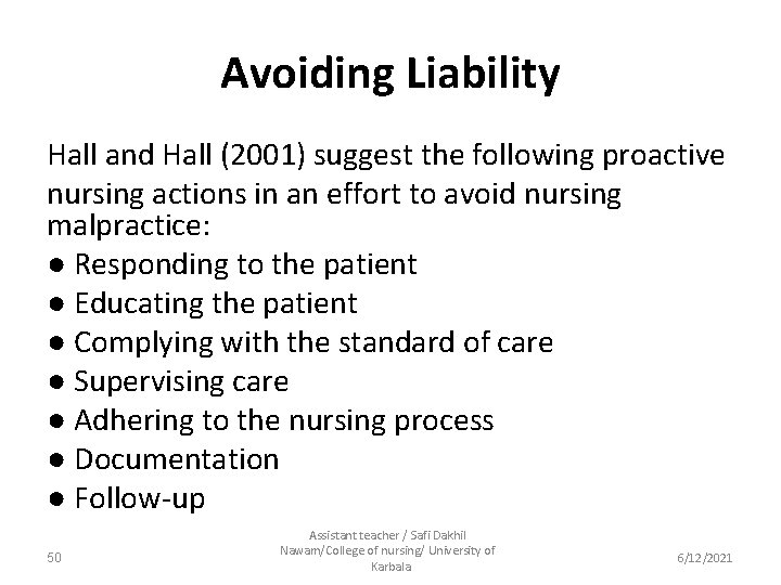 Avoiding Liability Hall and Hall (2001) suggest the following proactive nursing actions in an