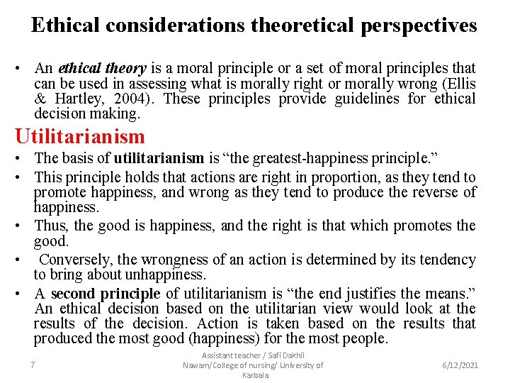 Ethical considerations theoretical perspectives • An ethical theory is a moral principle or a