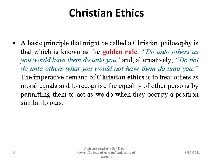 Christian Ethics • A basic principle that might be called a Christian philosophy is