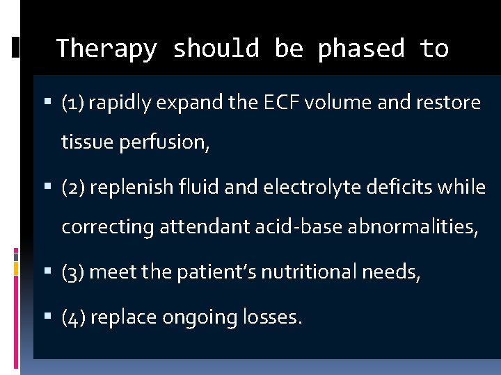 Therapy should be phased to (1) rapidly expand the ECF volume and restore tissue