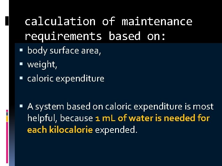 calculation of maintenance requirements based on: body surface area, weight, caloric expenditure A system