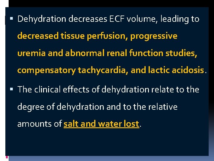  Dehydration decreases ECF volume, leading to decreased tissue perfusion, progressive uremia and abnormal