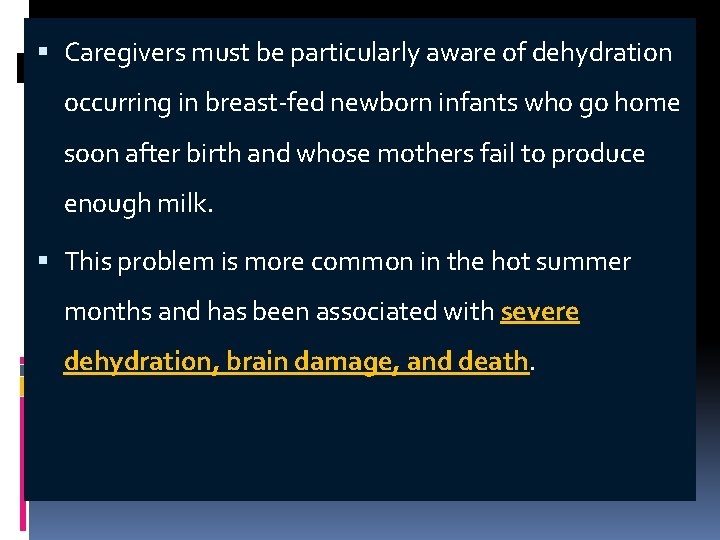  Caregivers must be particularly aware of dehydration occurring in breast-fed newborn infants who