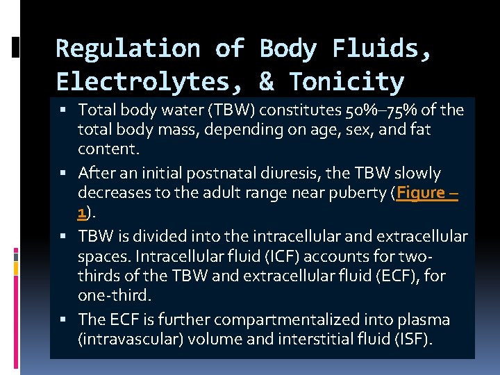 Regulation of Body Fluids, Electrolytes, & Tonicity Total body water (TBW) constitutes 50%– 75%