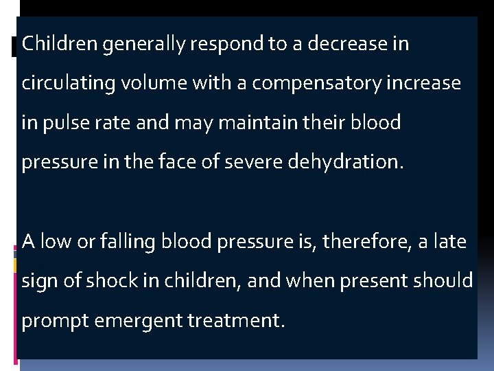 Children generally respond to a decrease in circulating volume with a compensatory increase in