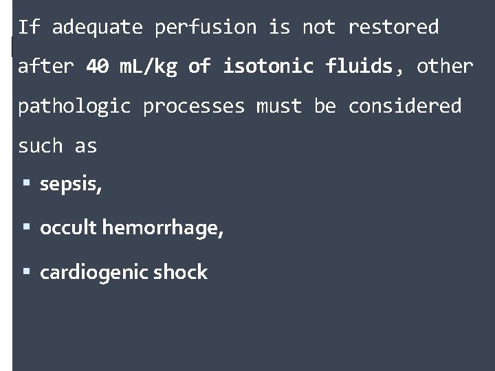 If adequate perfusion is not restored after 40 m. L/kg of isotonic fluids, other