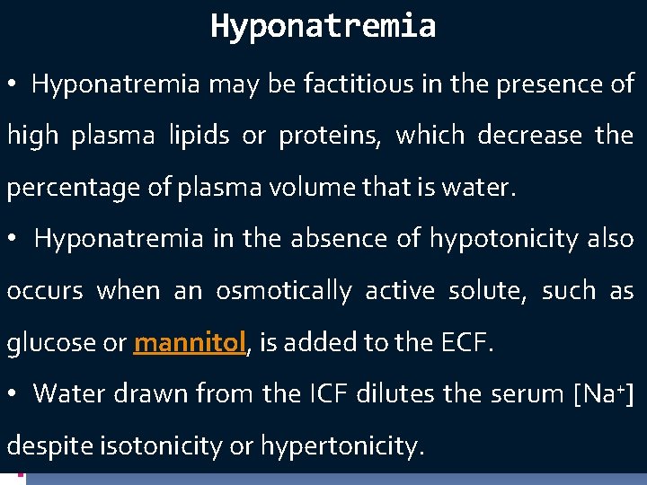 Hyponatremia • Hyponatremia may be factitious in the presence of high plasma lipids or