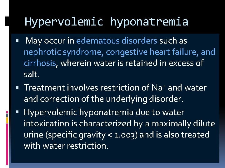 Hypervolemic hyponatremia May occur in edematous disorders such as nephrotic syndrome, congestive heart failure,
