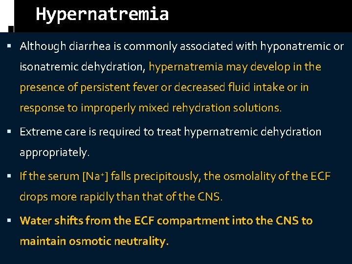 Hypernatremia Although diarrhea is commonly associated with hyponatremic or isonatremic dehydration, hypernatremia may develop