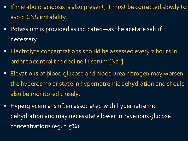  If metabolic acidosis is also present, it must be corrected slowly to avoid