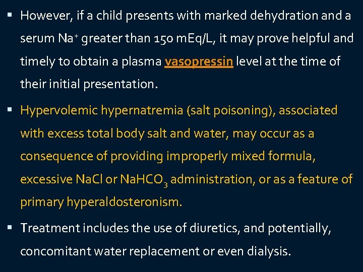  However, if a child presents with marked dehydration and a serum Na+ greater