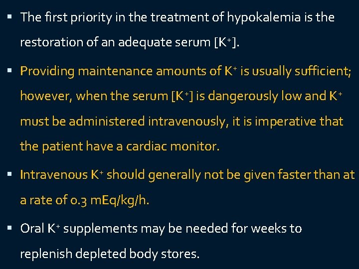  The first priority in the treatment of hypokalemia is the restoration of an