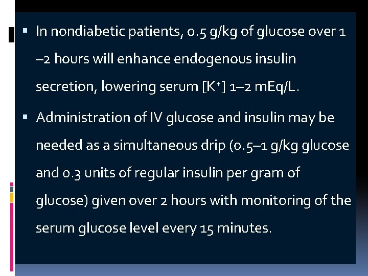  In nondiabetic patients, 0. 5 g/kg of glucose over 1 – 2 hours