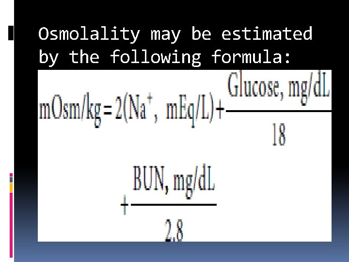 Osmolality may be estimated by the following formula: + 