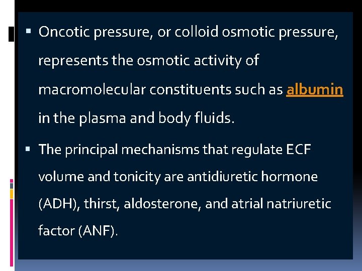  Oncotic pressure, or colloid osmotic pressure, represents the osmotic activity of macromolecular constituents