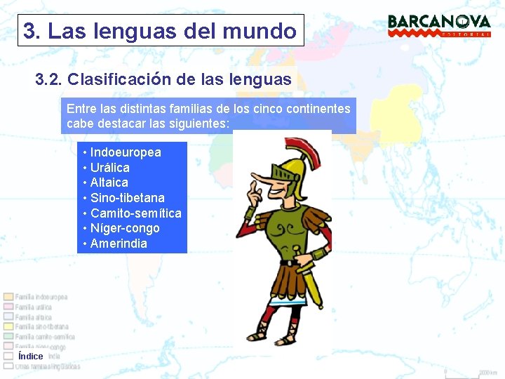 3. Las lenguas del mundo 3. 2. Clasificación de las lenguas Entre las distintas
