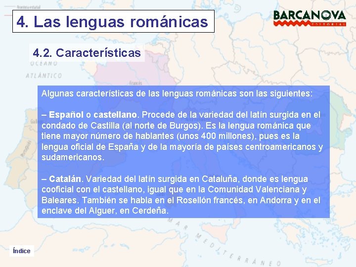 4. Las lenguas románicas 4. 2. Características Algunas características de las lenguas románicas son