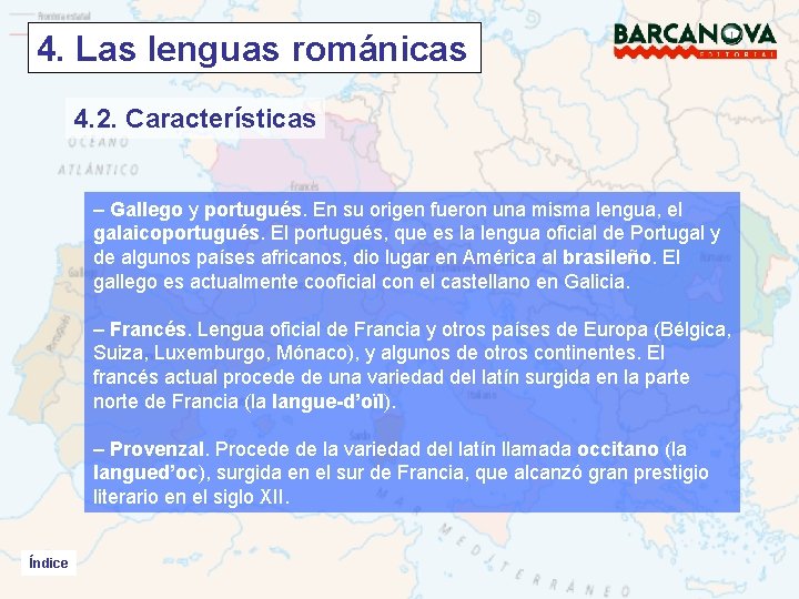 4. Las lenguas románicas 4. 2. Características – Gallego y portugués. En su origen