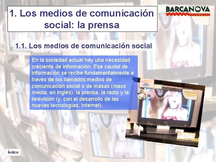 1. Los medios de comunicación social: la prensa 1. 1. Los medios de comunicación