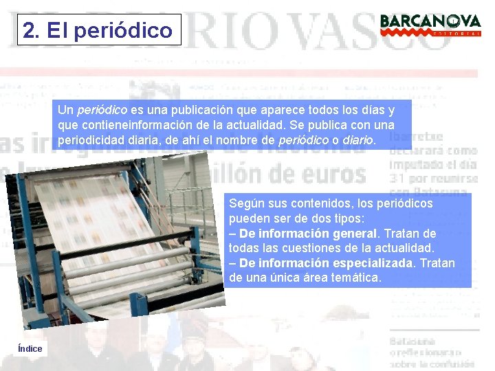 2. El periódico Un periódico es una publicación que aparece todos los días y