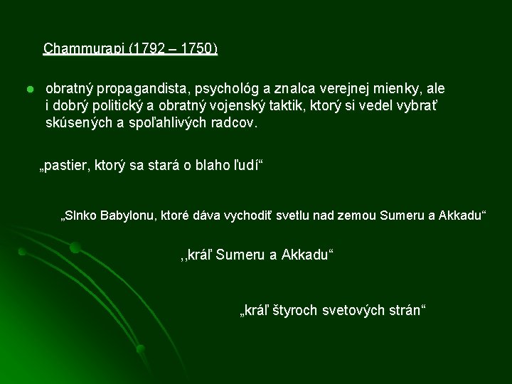 Chammurapi (1792 – 1750) l obratný propagandista, psychológ a znalca verejnej mienky, ale i