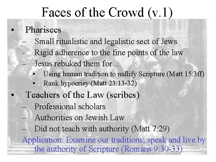 Faces of the Crowd (v. 1) • Pharisees – Small ritualistic and legalistic sect