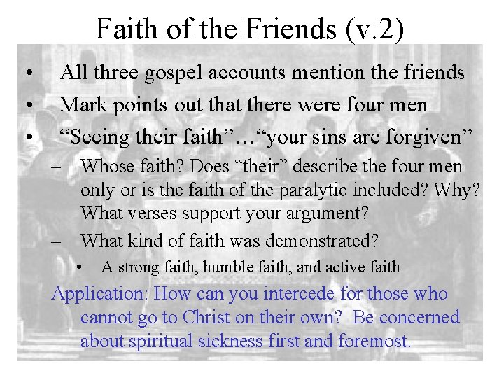 Faith of the Friends (v. 2) • • • All three gospel accounts mention