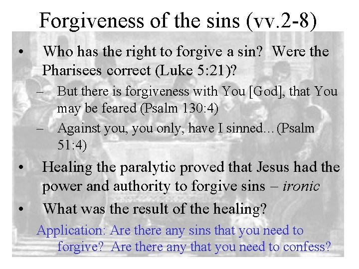 Forgiveness of the sins (vv. 2 -8) • Who has the right to forgive